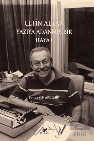 Çetin Altan: Yazıya Adanmış Bir Hayat