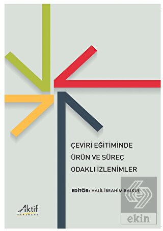 Çeviri Eğitiminde Ürün ve Süreç Odaklı İzlenimler