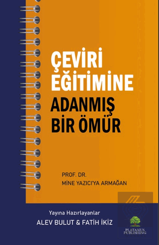 Çeviri Eğitimine Adanmış Bir Ömür Prof. Dr. Mine Yazıcı'ya Armağan