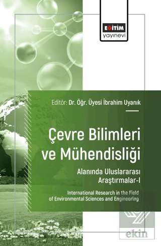 Çevre Bilimleri ve Mühendisliği Alanında Uluslararası Araştırmalar - I