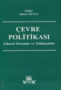 Çevre Politikası Ahmet Mutlu Yetkin Yayınları Satın Al - ekinkitap.com