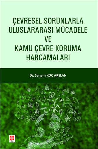 Çevresel Sorunlarla Uluslararası Mücadele ve Kamu Çevre Koruma Harcamaları Senem Koç Arslan