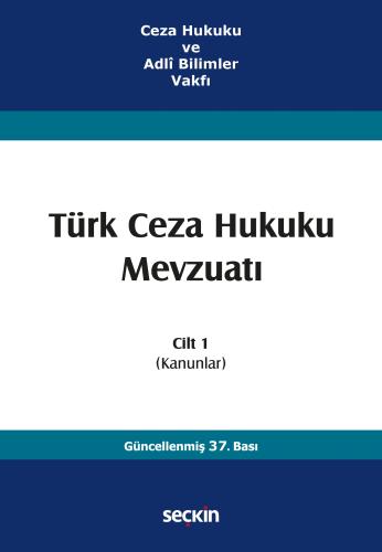 Ceza Hukuku ve Adlî Bilimler Vakfı Türk Ceza Hukuku Mevzuatı Cilt 1 (K