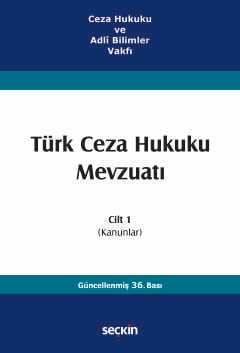 Ceza Hukuku ve Adlî Bilimler VakfıTürk Ceza Hukuku Mevzuatı Cilt 1 (Kanunlar)