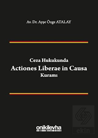 Ceza Hukukunda Actiones Liberae in Causa Kuramı