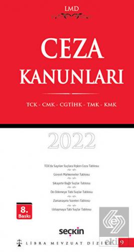 Ceza Kanunları (TCK – CMK – CGTİHK – TMK – KMK) / LMD–9 2022