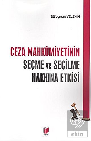 Ceza Mahkumiyetinin Seçme ve Seçilme Hakkına Etkis