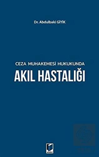 Ceza Muhakemesi Hukukunda Akıl Hastalığı