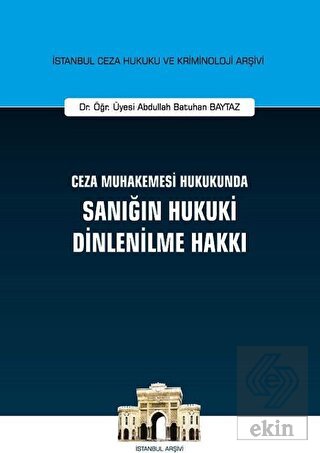 Ceza Muhakemesi Hukukunda Sanığın Hukuki Dinlenilm
