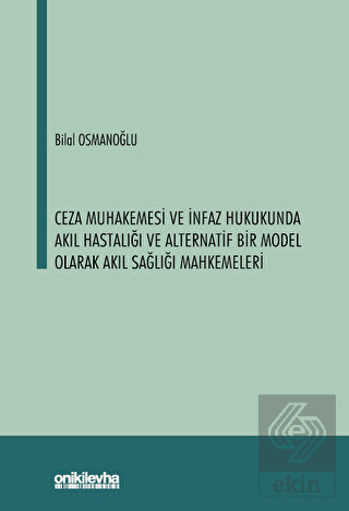 Ceza Muhakemesi ve İnfaz Hukukunda Akıl Hastalığı