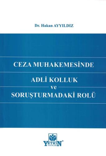 Ceza Muhakemesinde Adli Kolluk ve Soruşturmadaki Rolü