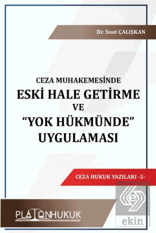 Ceza Muhakemesinde Eski Hale Getirme ve "Yok Hükmünde" Uygulaması