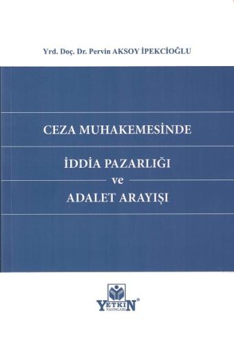 Ceza Muhakemesinde İddia Pazarlığı