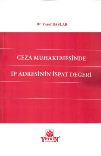 Ceza Muhakemesinde Ip Adresinin İspat Değeri