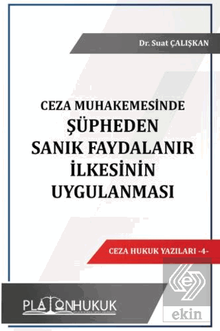 Ceza Muhakemesinde Şüpheden Sanık Faydalanır İlkesinin Uygulanması