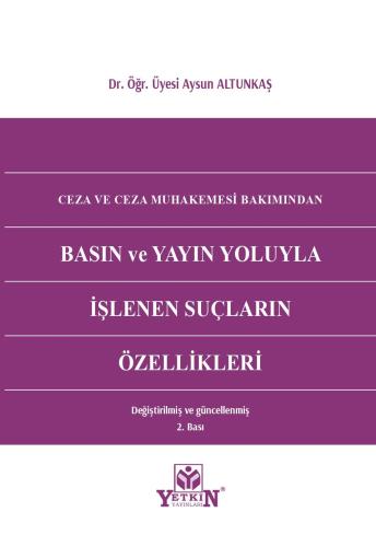 Ceza ve Ceza Muhakemesi Bakımından Basın ve Yayın Yoluyla İşlenen Suçl