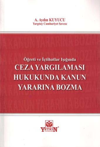 Ceza Yargılaması Hukukunda Kanun Yararına Bozma