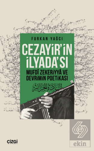 Cezayir'in İlyada'sı Mufdi Zekeriyya ve Devrimin Poetikası