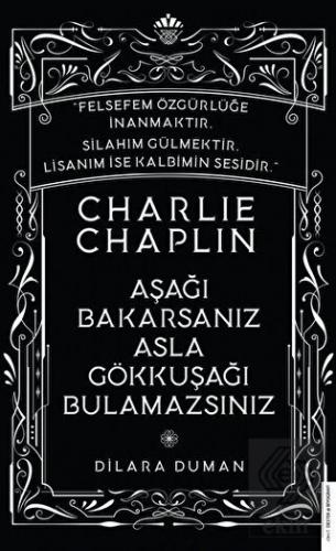 Charlie Chaplin - Aşağı Bakarsanız Asla Gökkuşağı 