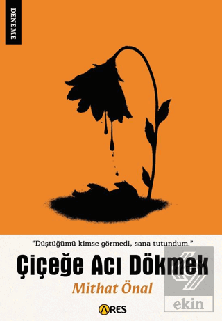 Çiçeğe Acı Dökmek