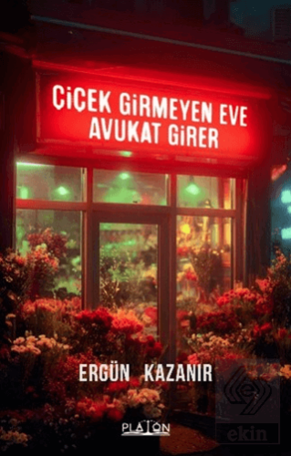 Çiçek Girmeyen Eve Avukat Girer