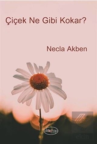 Çiçek Ne Gibi Kokar?