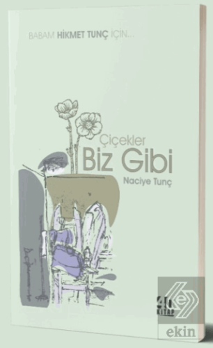 Çiçekler Biz Gibi