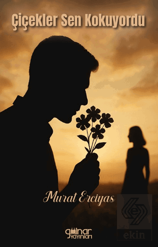 Çiçekler Sen Kokuyordu