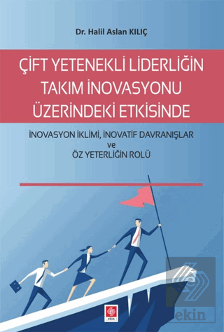 Çift Yetenekli Liderliğin Takım İnovasyonu