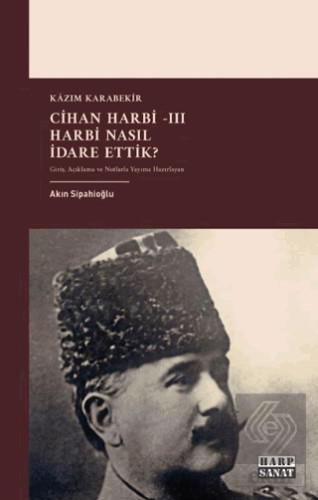 Cihan Harbi III: Harbi Nasıl Yönettik?