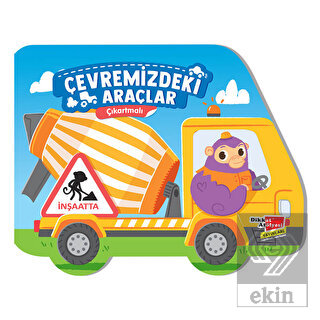 Çıkartmalı Çevremizdeki Araçlar - İnşaatta