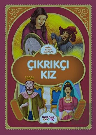 Çıkrıkçı Kız - Resimli Klasik Masallar