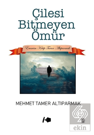 Çilesi Bitmeyen Ömür