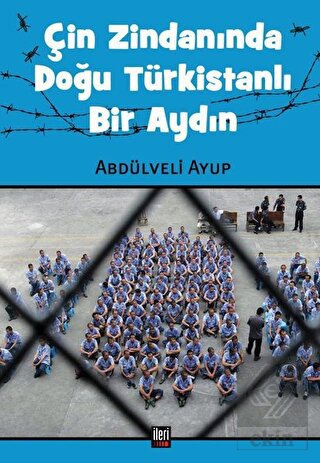 Çin Zindanında Doğu Türkistanlı Bir Aydın