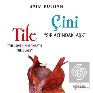 Çini - Sır Altındaki Aşk