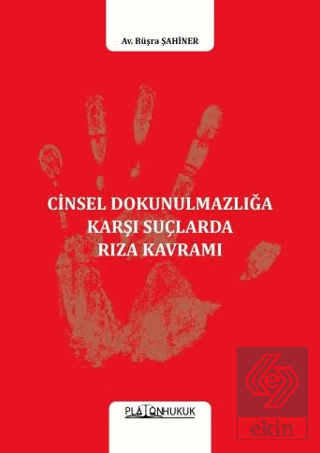 Cinsel Dokunulmazlığa Karşı Suçlarda Rıza Kavramı