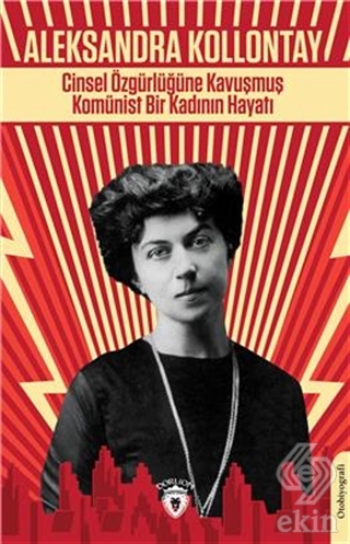 Cinsel Özgürlüğüne Kavuşmuş Komünist Bir Kadının H