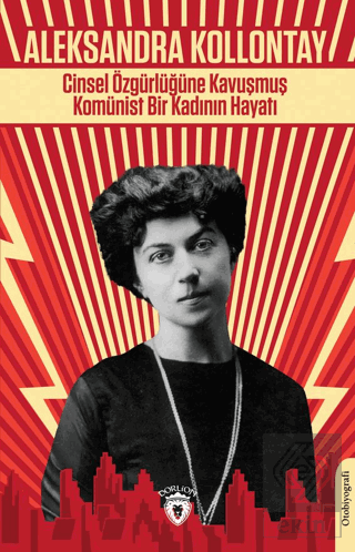 Cinsel Özgürlüğüne Kavuşmuş Komünist Bir Kadının H