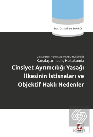 Cinsiyet Ayrımcılığı Yasağı İlkesinin İstisnaları ve Objektif Haklı Nedenler