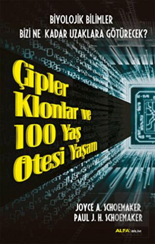 Çipler Klonlar ve 100 Yaş Ötesi Yaşam