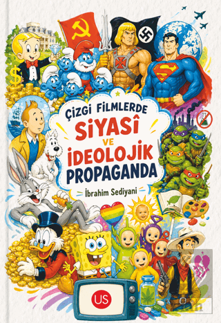 Çizgi Filmlerde Siyasi ve İdeolojik Propaganda İbrahim Sediyani US Yay