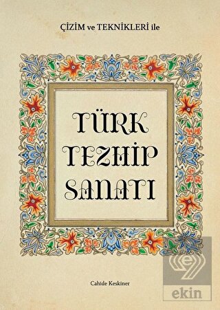 Çizim ve Teknikleri ile Türk Tezhip Sanatı