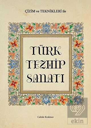 Çizim ve Teknikleri ile Türk Tezhip Sanatı