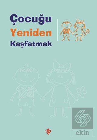 Çocuğu Yeniden Keşfetmek