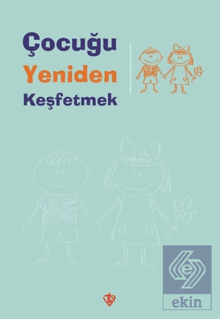 Çocuğu Yeniden Keşfetmek