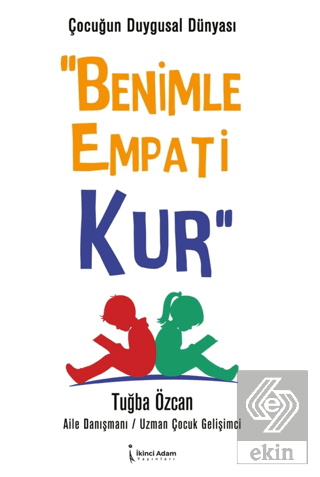 Çocuğun Duygusal Dünyası Benimle Empati Kur