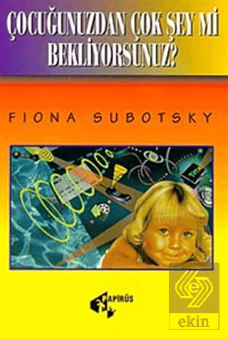 Çocuğunuzdan Çok Şey mi Bekliyorsunuz?