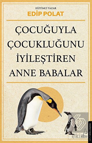 Çocuğuyla Çocukluğunu İyileştiren Anne Babalar