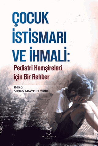 Çocuk İstismarı ve İhmali: Pediatri Hemşireleri iç