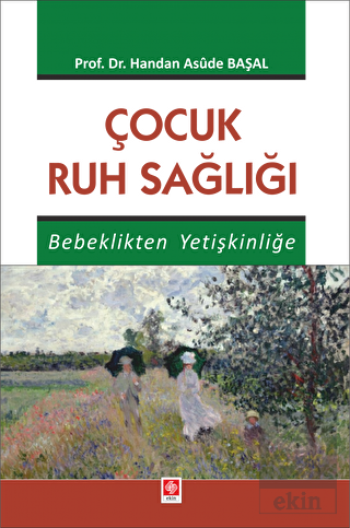 Çocuk Ruh Sağlığı Bebeklikten Yetişkinliğe Handan Asude Başal